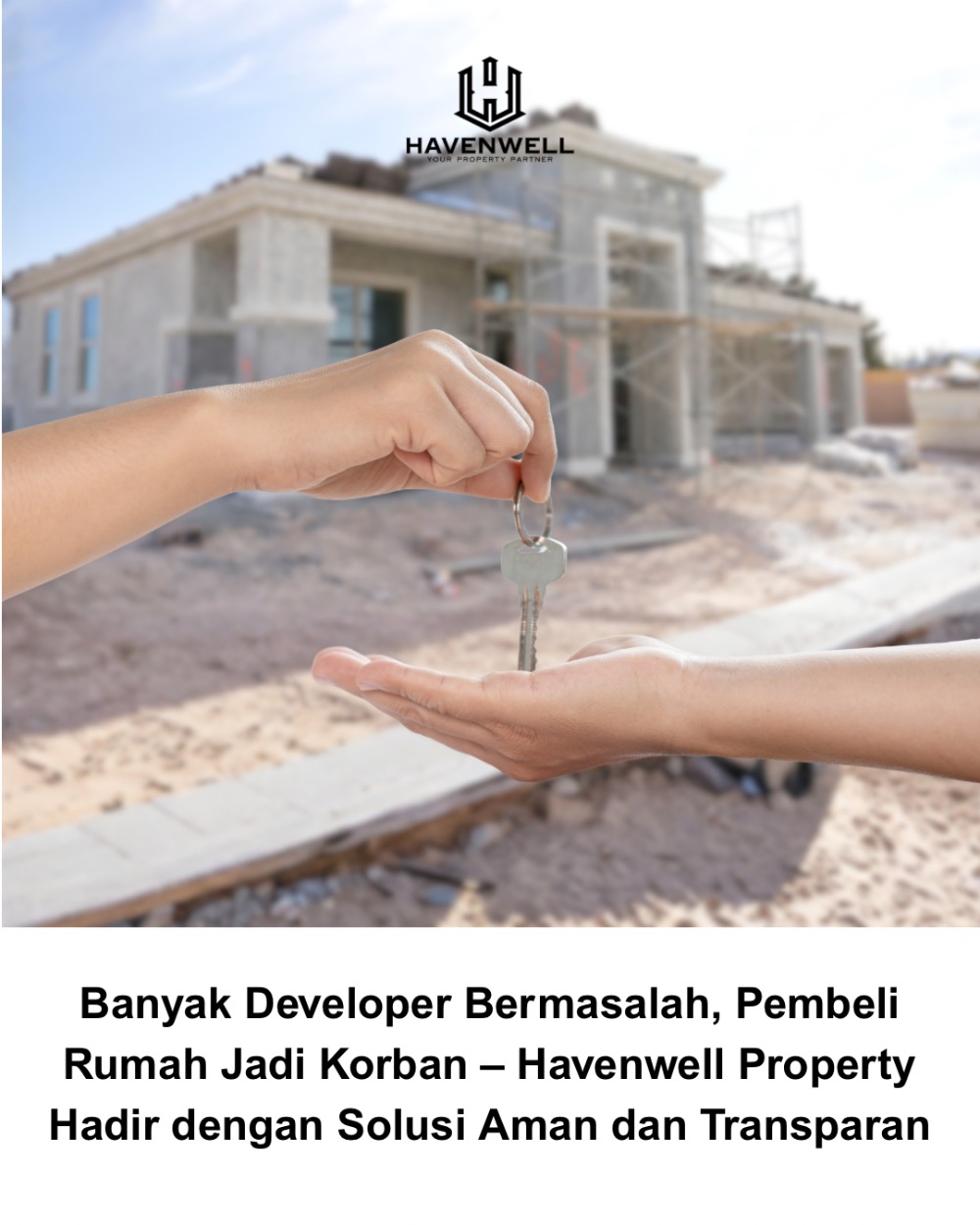 Banyak Developer Bermasalah, Pembeli Rumah Jadi Korban – Havenwell Property Hadir dengan Solusi Aman dan Transparan Banyak Developer Bermasalah, Pembeli Rumah Jadi Korban – Havenwell Property Hadir dengan Solusi Aman dan Transparan