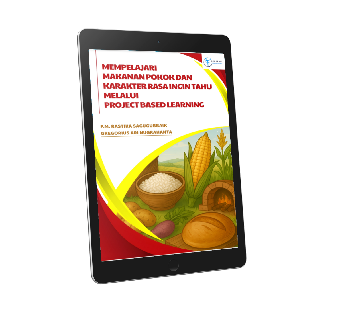 Mempelajari Makanan Pokok dan Karakter Rasa Ingin Tahu Melalui Project Based Learning Mempelajari Makanan Pokok dan Karakter Rasa Ingin Tahu Melalui Project Based Learning