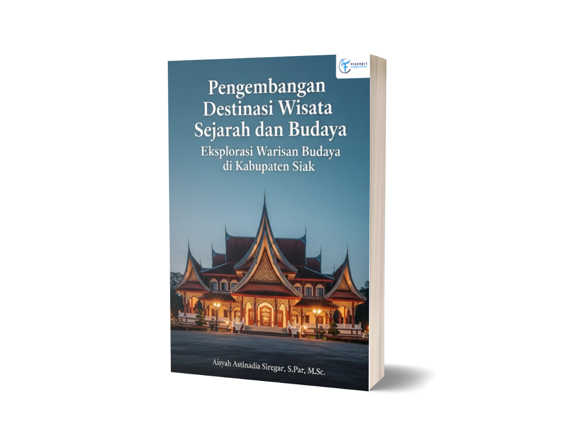 Pengembangan Destinasi Wisata Sejarah Dan Budaya: Sebuah Eksplorasi Pariwisata Di Kabupaten Siak Pengembangan Destinasi Wisata Sejarah Dan Budaya: Sebuah Eksplorasi Pariwisata Di Kabupaten Siak