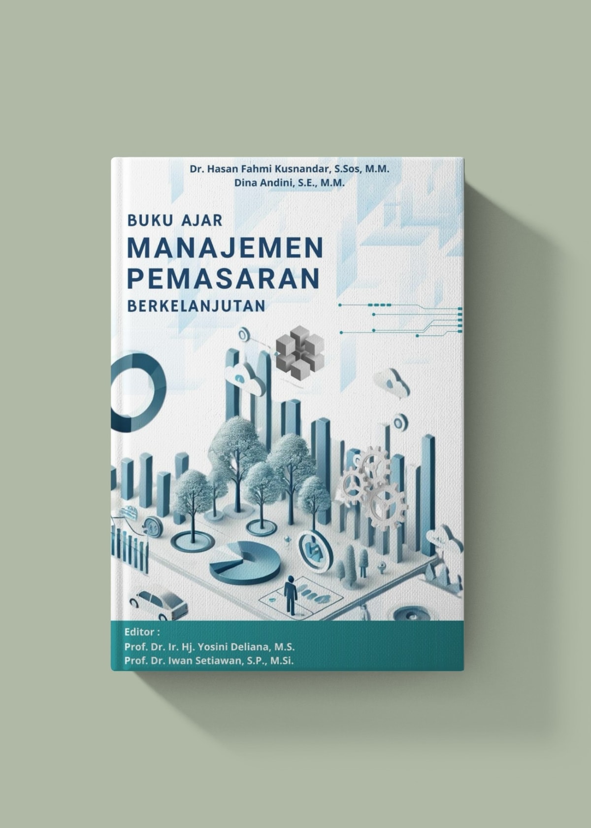 Buku Ajar ; Manajemen Pemasaran Berkelanjutan ; Konsep dan Peluang Dalam Bisnis Buku Ajar ; Manajemen Pemasaran Berkelanjutan ; Konsep dan Peluang Dalam Bisnis