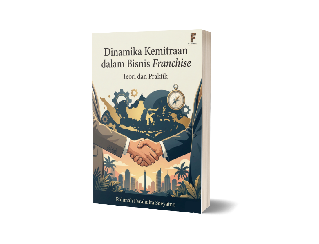 Dinamika Kemitraan dalam Bisnis Franchise: Teori dan Praktik Dinamika Kemitraan dalam Bisnis Franchise: Teori dan Praktik