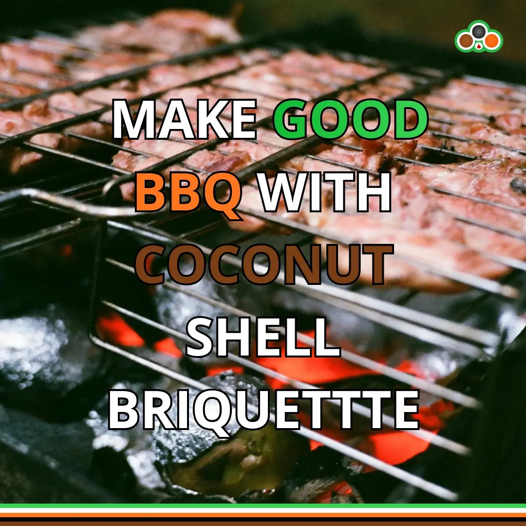 Make good BBQ with coconut shell briquette Make good BBQ with coconut shell briquette