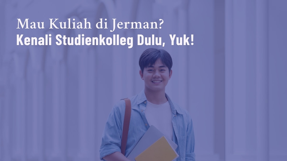 Apa Itu Studienkolleg? Panduan Lengkap untuk Lulusan SMA yang Ingin Kuliah di Jerman Apa Itu Studienkolleg? Panduan Lengkap untuk Lulusan SMA yang Ingin Kuliah di Jerman