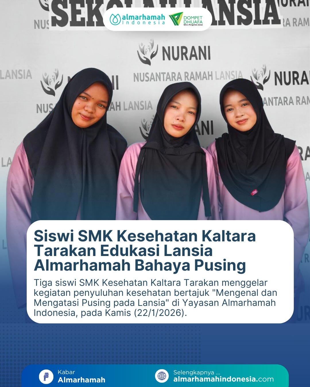 Siswi SMK Kesehatan Kaltara Tarakan Edukasi Lansia Al-Marhamah tentang Bahaya Pusing Siswi SMK Kesehatan Kaltara Tarakan Edukasi Lansia Al-Marhamah tentang Bahaya Pusing