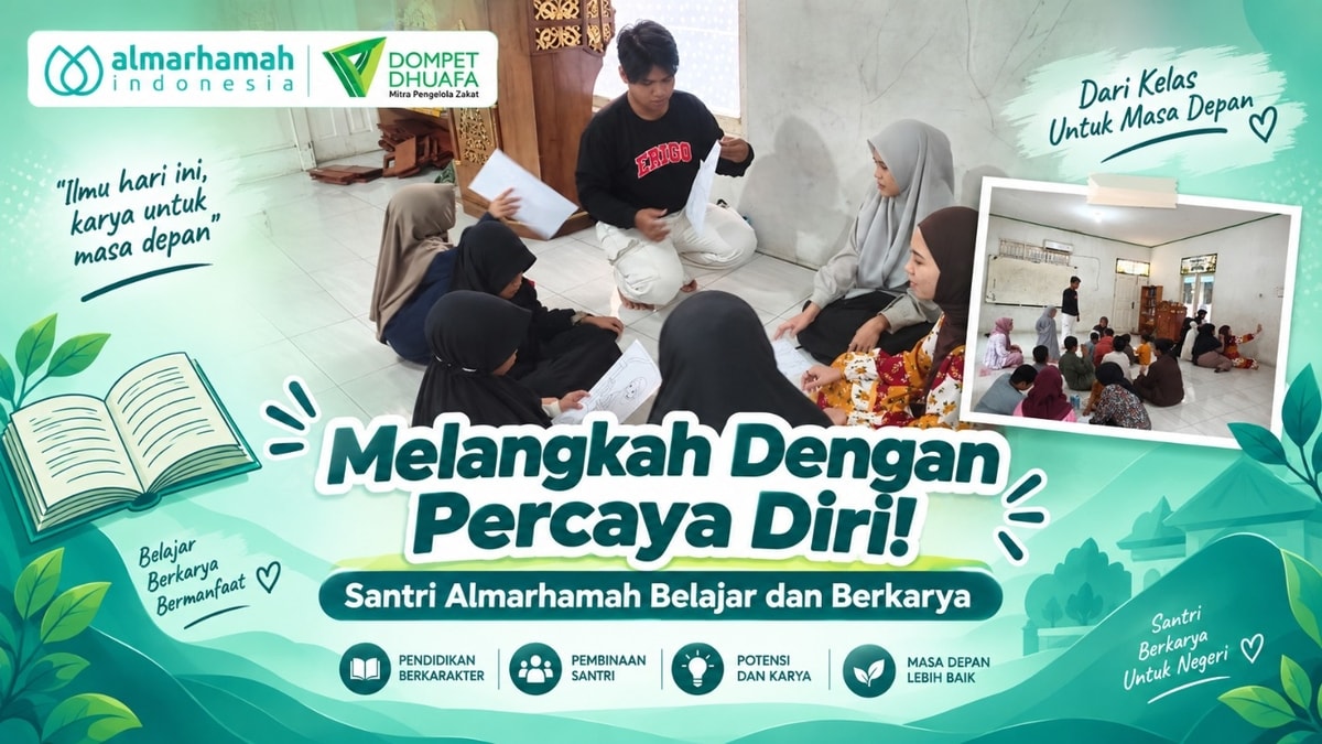 Melangkah Dengan Percaya Diri! Santri Almarhamah Belajar dan Berkarya Melangkah Dengan Percaya Diri! Santri Almarhamah Belajar dan Berkarya