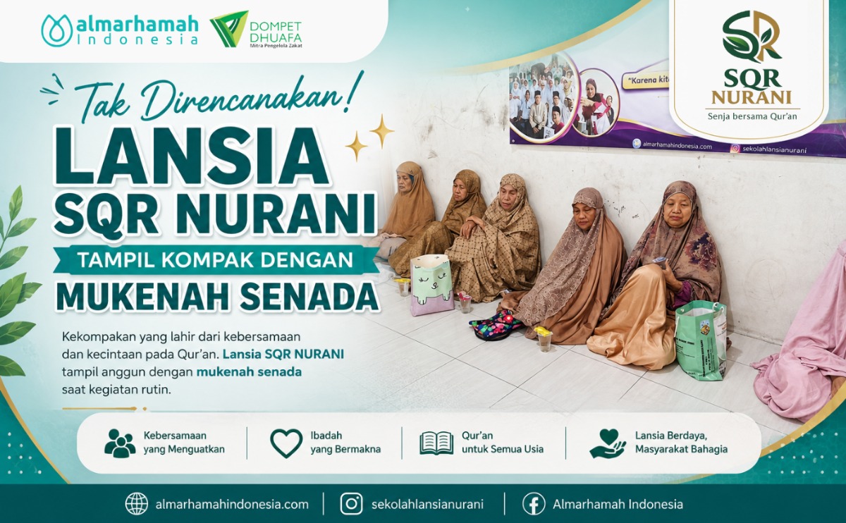 Tak Direncanakan! Lansia SQR NURANI Tampil Kompak dengan Mukenah Senada Tak Direncanakan! Lansia SQR NURANI Tampil Kompak dengan Mukenah Senada