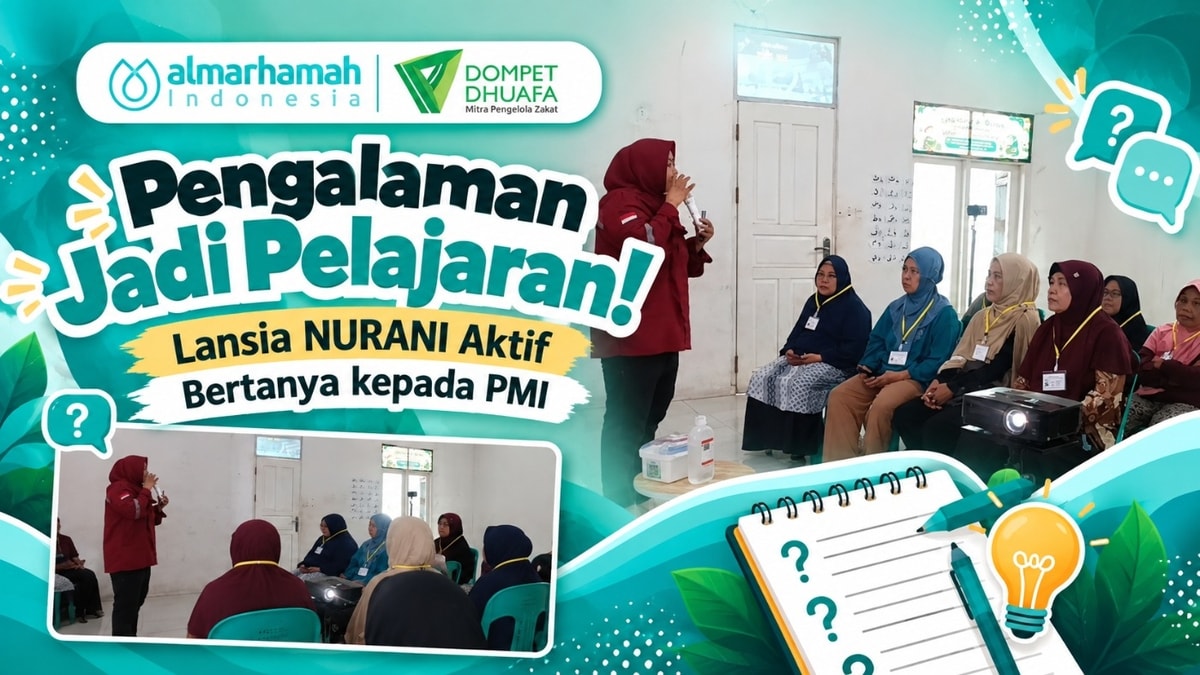 Pengalaman Jadi Pelajaran! Lansia NURANI Aktif Bertanya kepada PMI Pengalaman Jadi Pelajaran! Lansia NURANI Aktif Bertanya kepada PMI