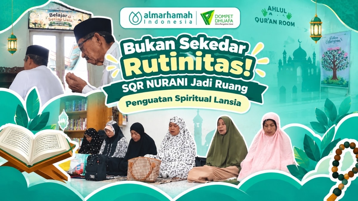 Bukan Sekedar Rutinitas! SQR NURANI Jadi Ruang Penguatan Spiritual Lansia Bukan Sekedar Rutinitas! SQR NURANI Jadi Ruang Penguatan Spiritual Lansia