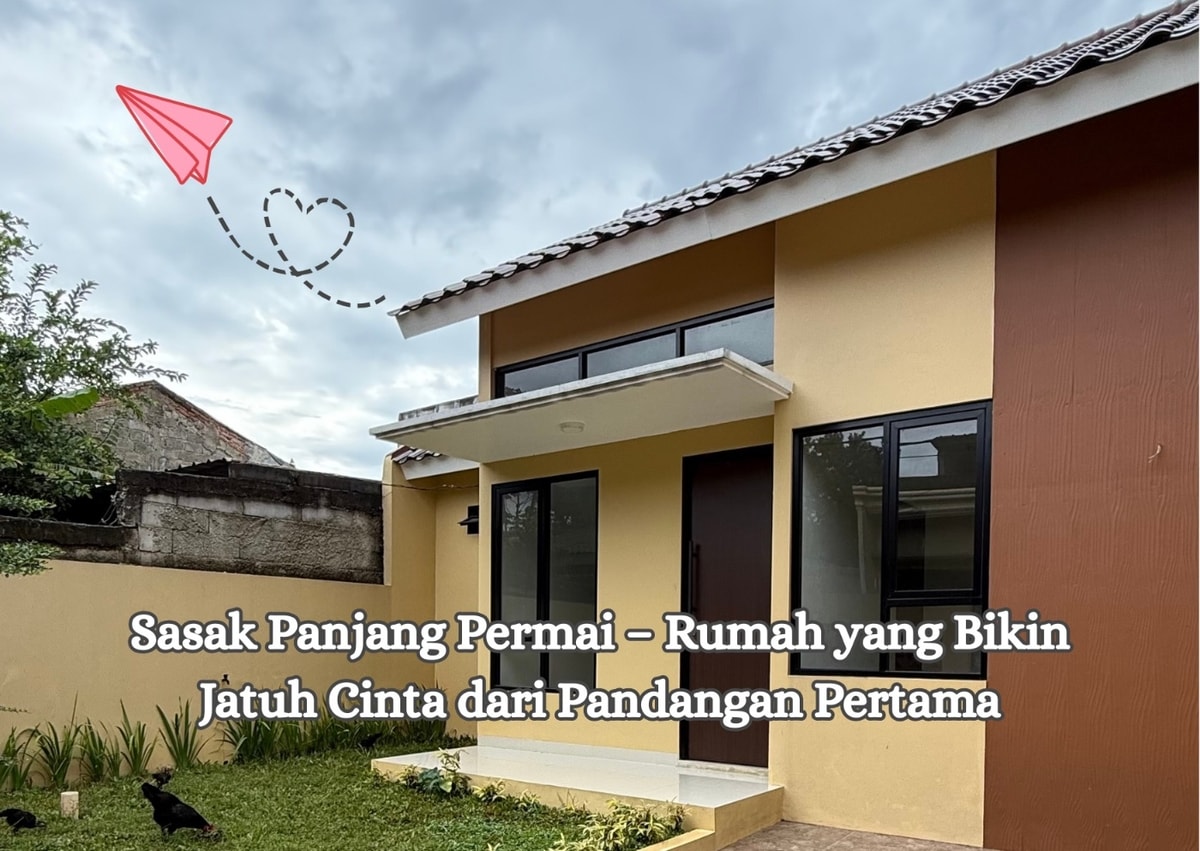 Sasak Panjang Permai – Rumah yang Bikin Jatuh Cinta dari Pandangan Pertama Sasak Panjang Permai – Rumah yang Bikin Jatuh Cinta dari Pandangan Pertama