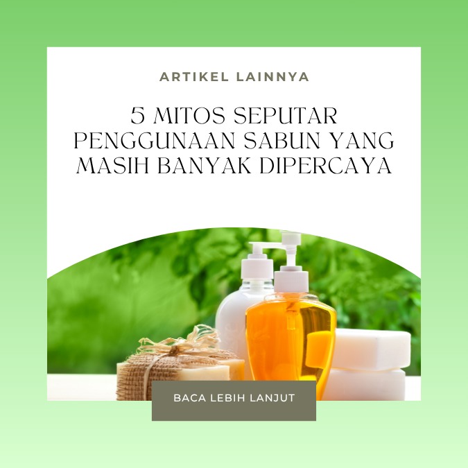 5 Mitos Seputar Penggunaan Sabun yang Masih Banyak Dipercaya 5 Mitos Seputar Penggunaan Sabun yang Masih Banyak Dipercaya