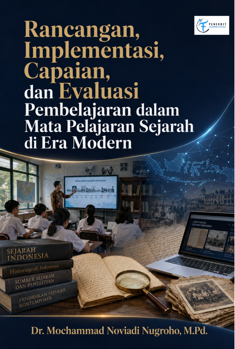 Rancangan, Implementasi, Capaian, dan Evaluasi Pembelajaran dalam Mata Pelajaran Sejarah di Era Modern