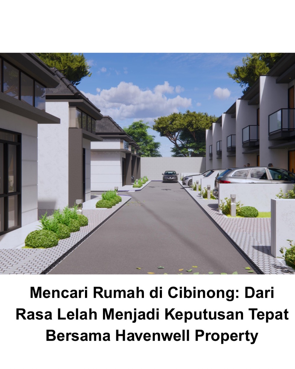 Mencari Rumah di Cibinong: Dari Rasa Lelah Menjadi Keputusan Tepat Bersama Havenwell Property