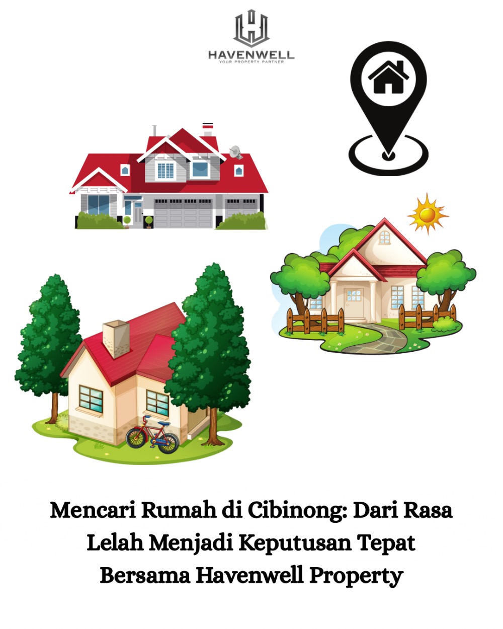 Mencari Rumah di Cibinong: Dari Rasa Lelah Menjadi Keputusan Tepat Bersama Havenwell Property