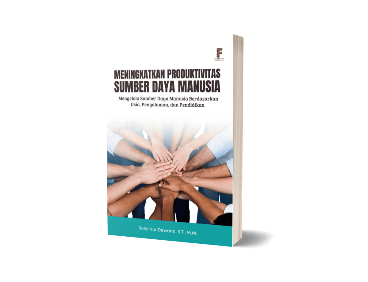 MENINGKATKAN PRODUKTIVITAS SUMBER DAYA MANUSIA: Mengelola Sumber Daya Manusia Berdasarkan Usia, Pengalaman, dan Pendidikan