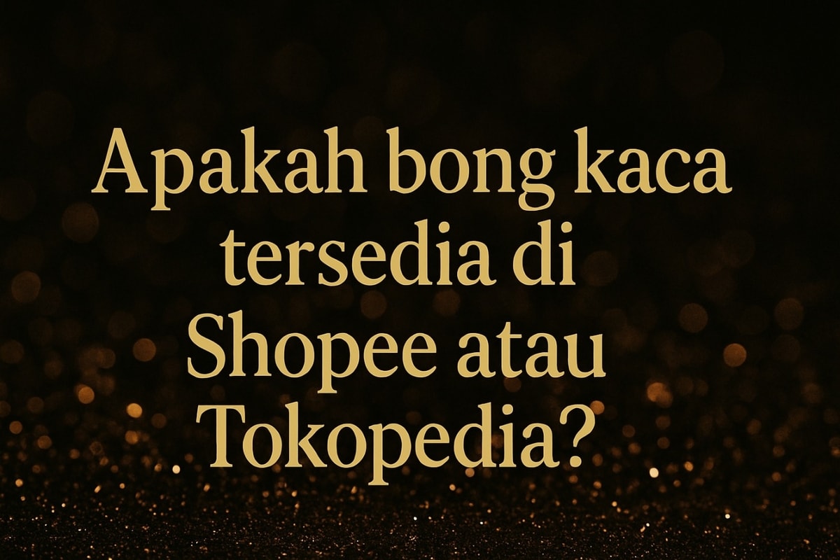 Apakah Bong Kaca Tersedia di Shopee atau Tokopedia? | Panduan Aman & Legal