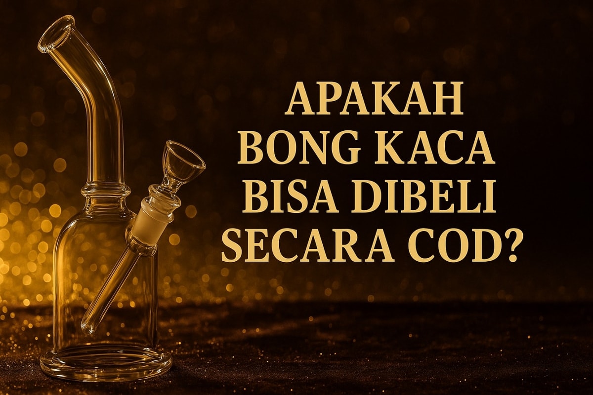 Apakah Bong Kaca Bisa Dibeli Secara COD? Begini Penjelasannya!