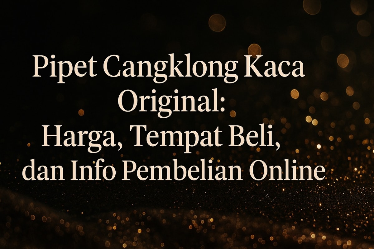 Pipet Cangklong Kaca Original: Harga, Tempat Beli, dan Info Pembelian Online