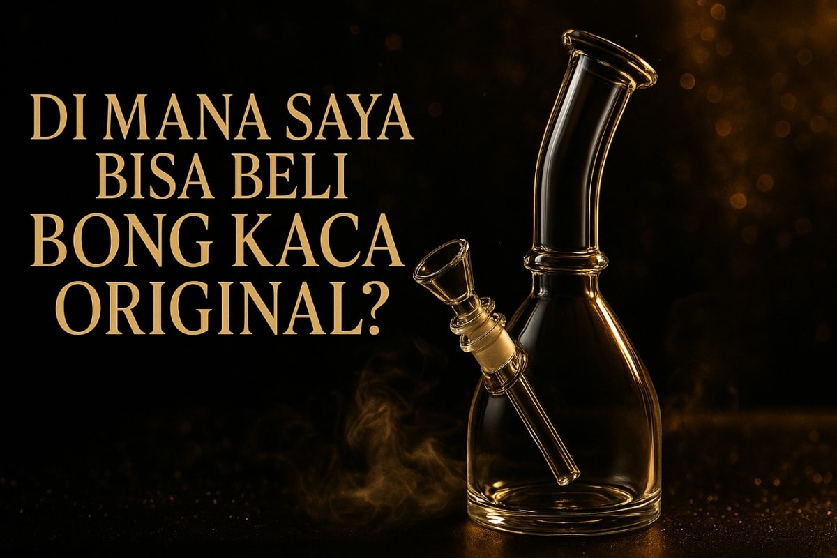 Beli Bong Kaca Original | Rekomendasi Toko Terpercaya & Aman