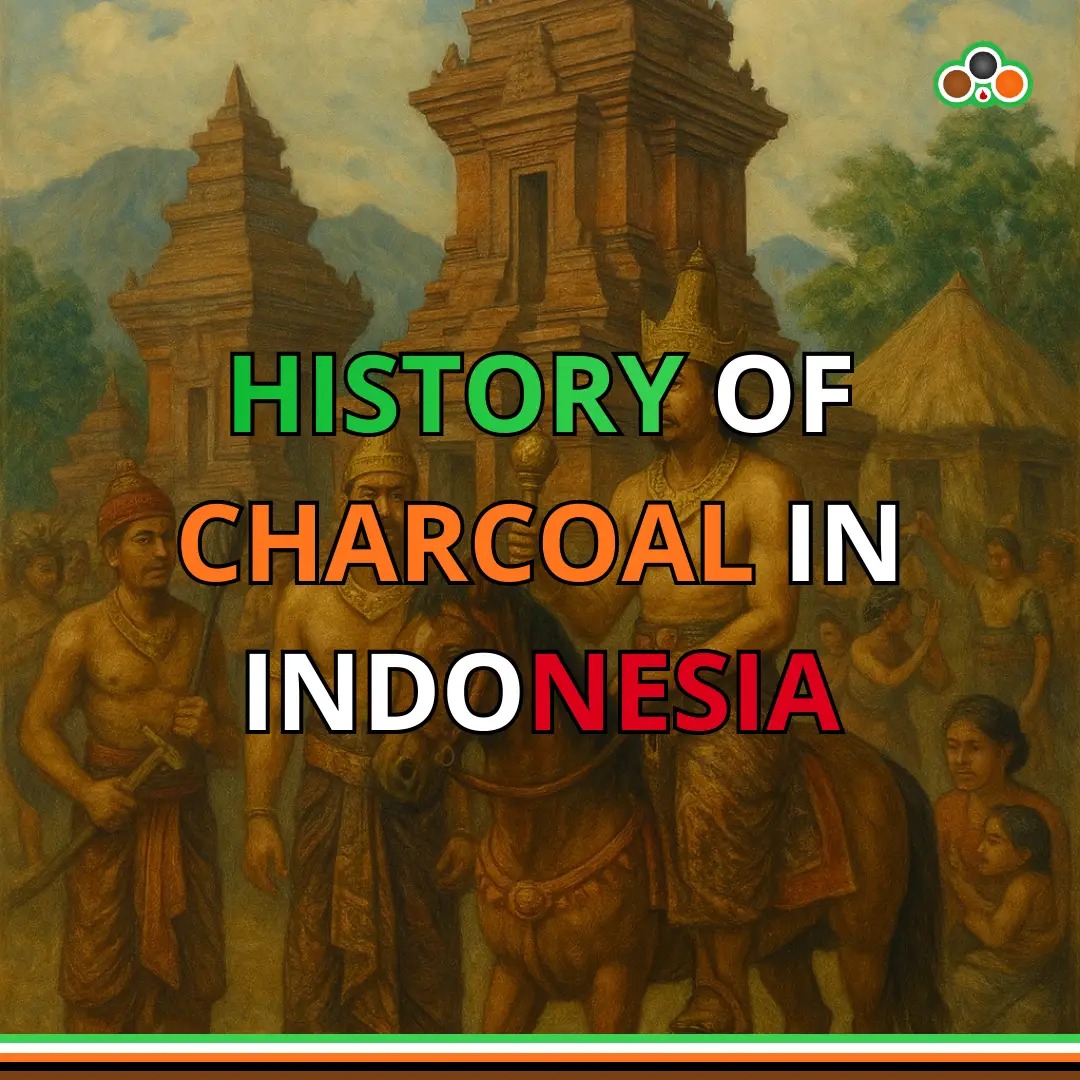History of Charcoal in Indonesia | From Nusantara Tradition to Global Briquettes