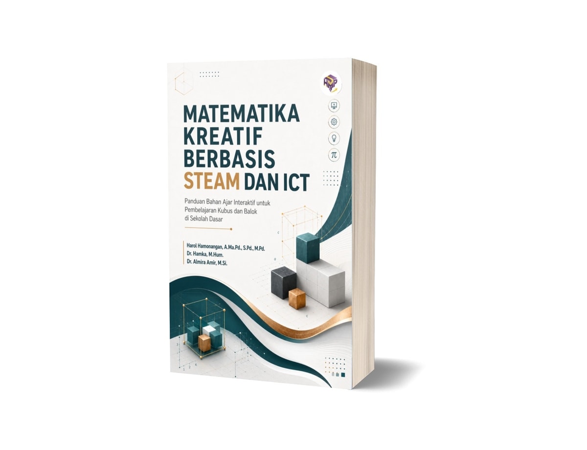 Matematika Kreatif Berbasis STEAM dan ICT: Panduan Bahan Ajar Interaktif untuk Pembelajaran Kubus dan Balok di Sekolah Dasar