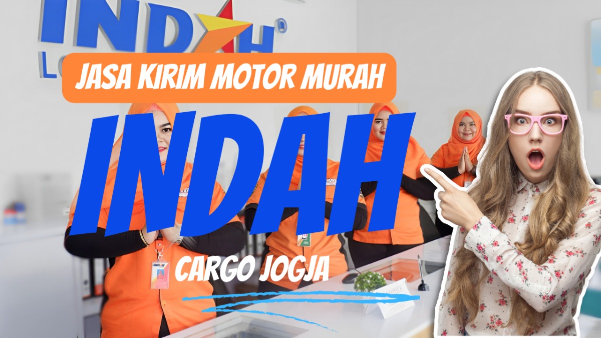 Jasa Pengiriman Motor Indah Cargo Jogja: Solusi Terbaik untuk Pengiriman Motor Anda