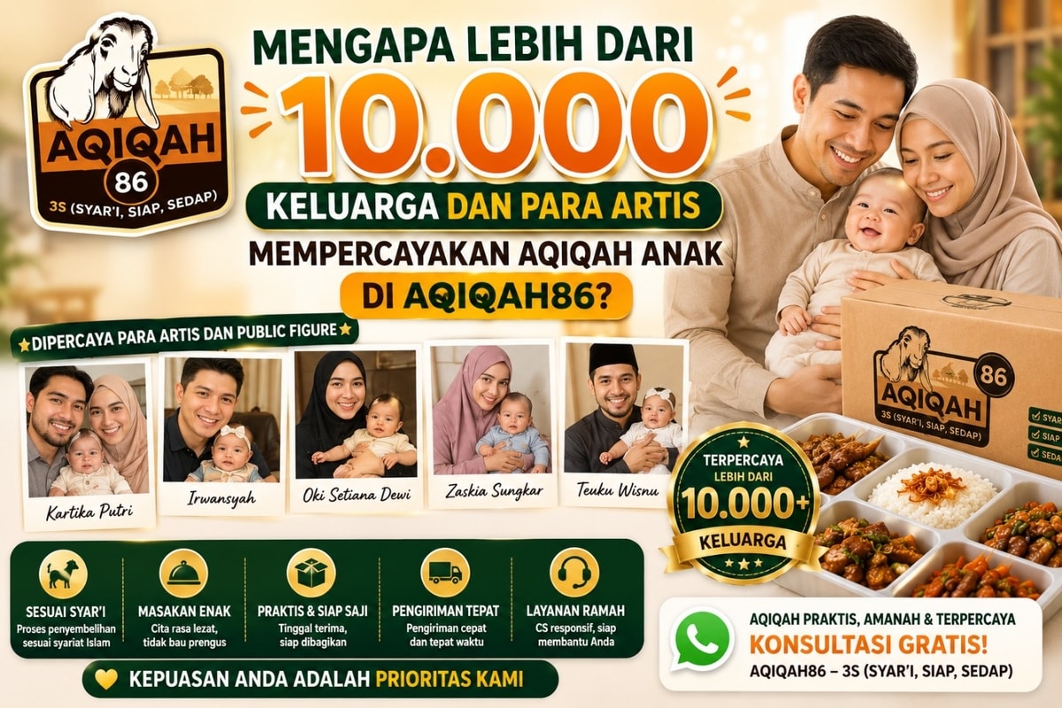 Mengapa Lebih dari 10.000 Keluarga dan Para Artis Mempercayakan Aqiqah Anak di Aqiqah86?