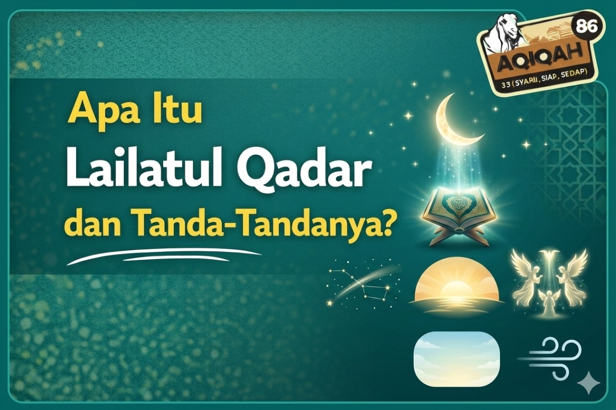 Apa Itu Lailatul Qadar dan Tanda-Tandanya?
