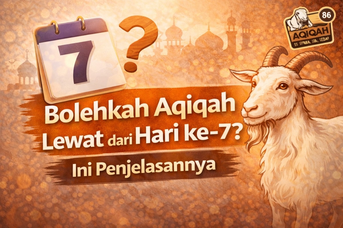 Bolehkah Aqiqah Lewat dari Hari ke-7? Ini Penjelasannya