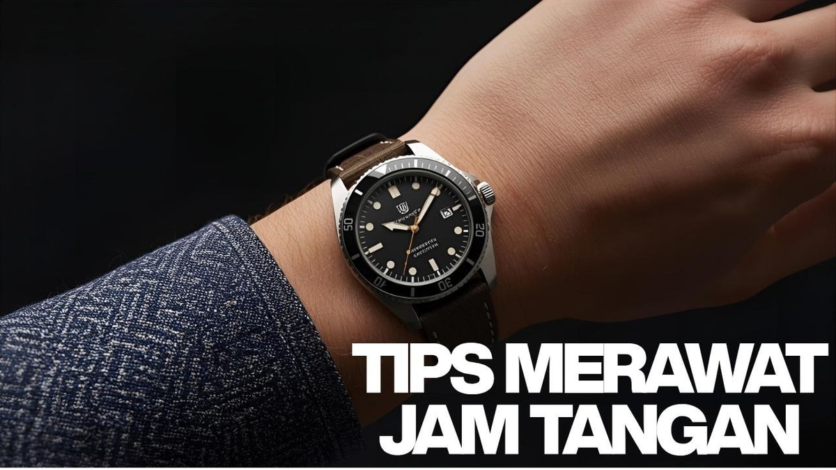 "Tips Merawat Jam Tangan dengan tepat"