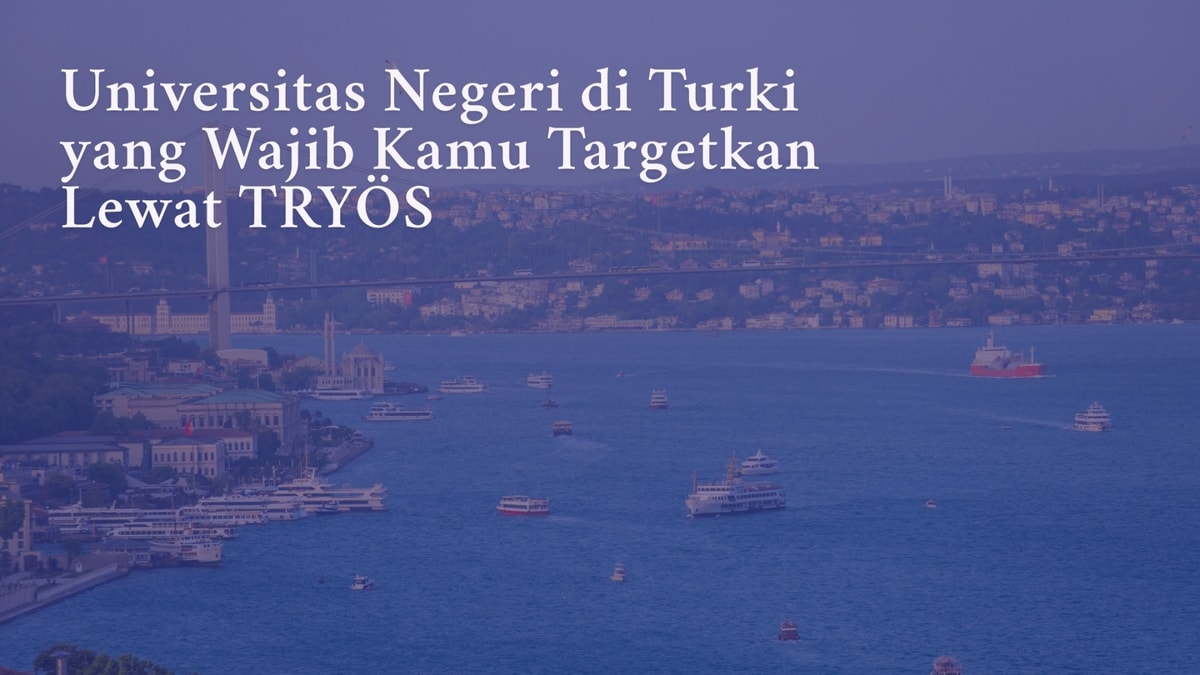Universitas Negeri di Turki yang Wajib Kamu Targetkan Lewat TRYÖS