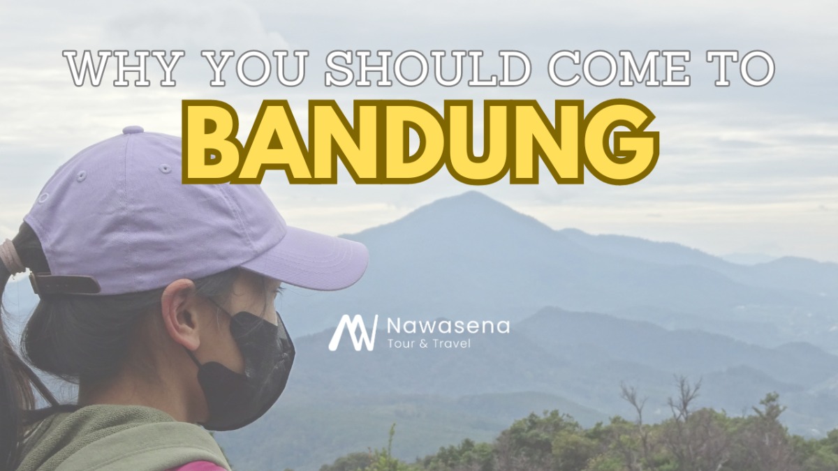 Why You Should Come to Bandung