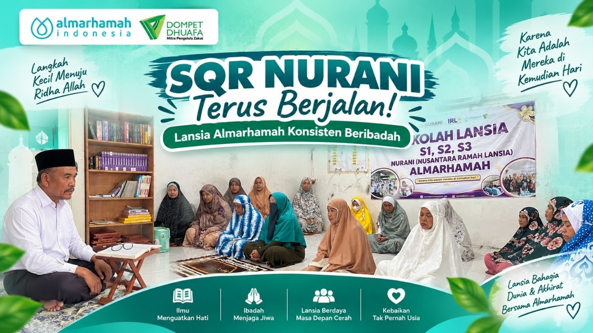 SQR NURANI Terus Berjalan! Lansia Almarhamah Konsisten Beribadah
