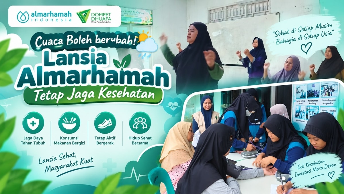 Cuaca Boleh berubah! Lansia Almarhamah Tetap Jaga Kesehatan