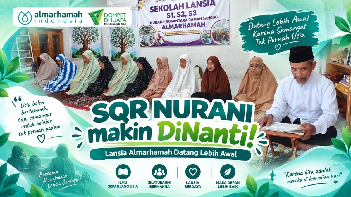SQR NURANI makin DiNanti! Lansia Almarhamah Datang Lebih Awal