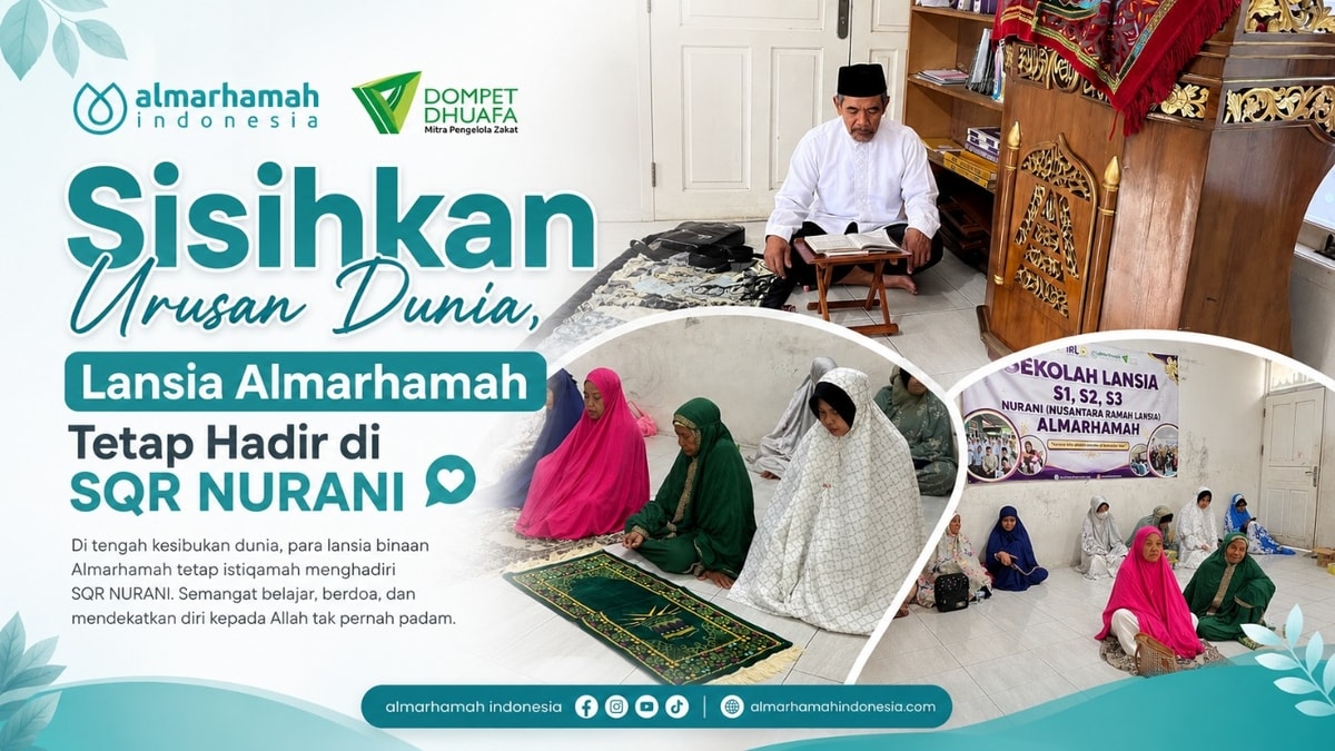 Tinggalkan Urusan Dunia, Lansia Almarhamah Tetap Hadir di SQR NURANI