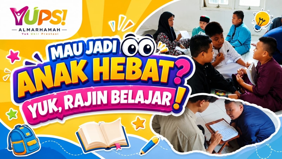 MAU JADI ANAK HEBAT? YUK, RAJIN BELAJAR!