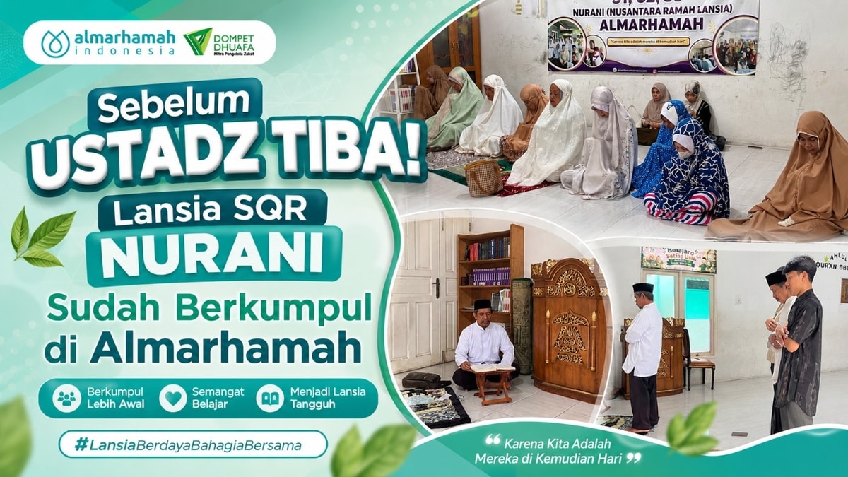 Sebelum Ustadz Tiba! Lansia SQR NURANI Sudah Berkumpul di Almarhamah