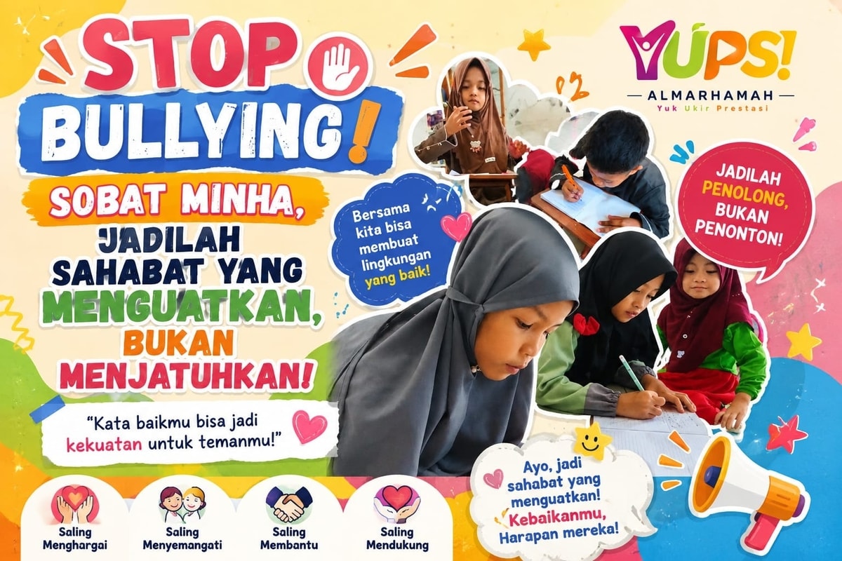 STOP BULLYING! SOBAT MINHA, JADILAH SAHABAT YANG MENGUATKAN, BUKAN MENJATUHKAN!