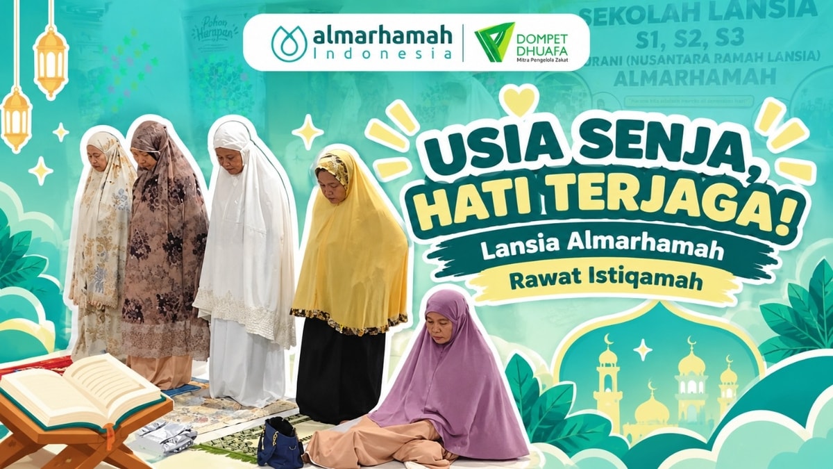 Usia Senja, Hati Terjaga! Lansia Almarhamah Rawat Istiqamah