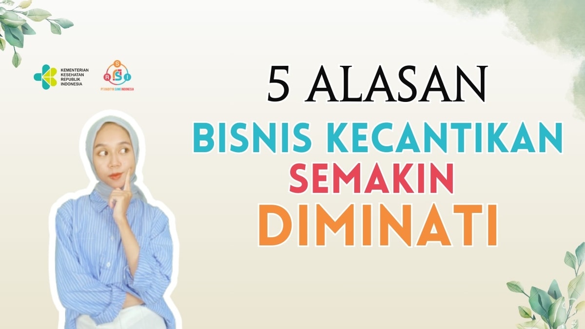 Mengapa Bisnis Klinik Kecantikan Semakin Diminati? Ini 5 Alasannya