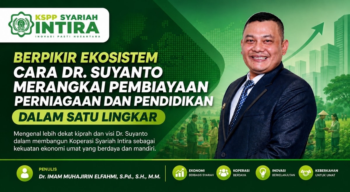 Berpikir Ekosistem: Cara Dr. Suyanto Merangkai Pembiayaan, Perniagaan, dan Pendidikan dalam Satu Lingkar
