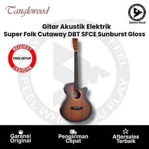 Gitar Akustik Elektrik Tanglewood Super Folk Cutaway DBT SFCE Sunburst Gloss + Free Request Setting