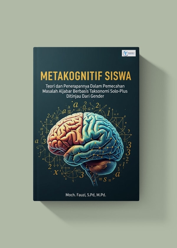 METAKOGNITIF SISWA ; Teori dan Penerapannya Dalam Pemecah Masalah Aljabar Berbasis Taksonomi Solo-Plus Ditinjau Dari Gender