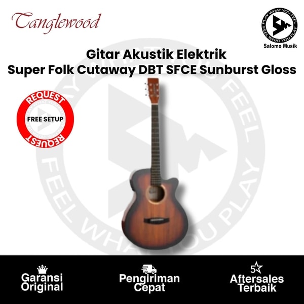 Gitar Akustik Elektrik Tanglewood Super Folk Cutaway DBT SFCE Sunburst Gloss + Free Request Setting