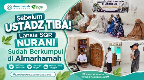 Sebelum Ustadz Tiba! Lansia SQR NURANI Sudah Berkumpul di Almarhamah