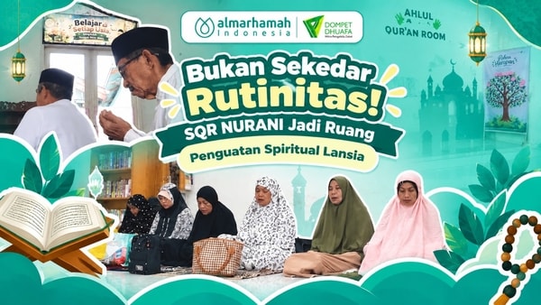 Bukan Sekedar Rutinitas! SQR NURANI Jadi Ruang Penguatan Spiritual Lansia