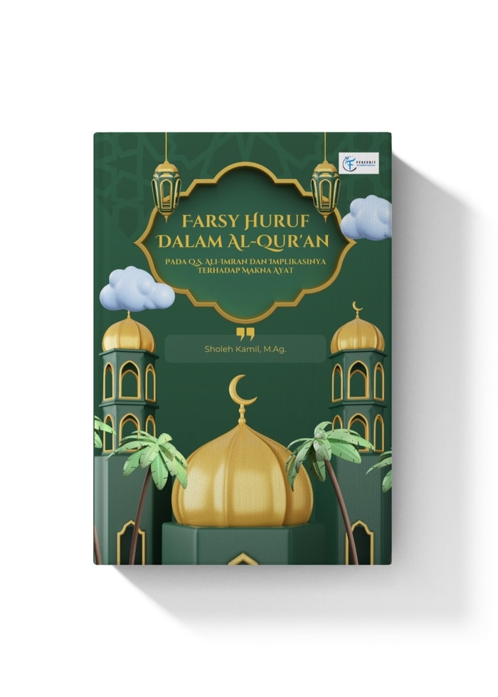 Farsy Huruf Dalam Al-Qur’an ; Pada Q.S Ali Imran Dan Implikasinya Terhadap Makna Ayat