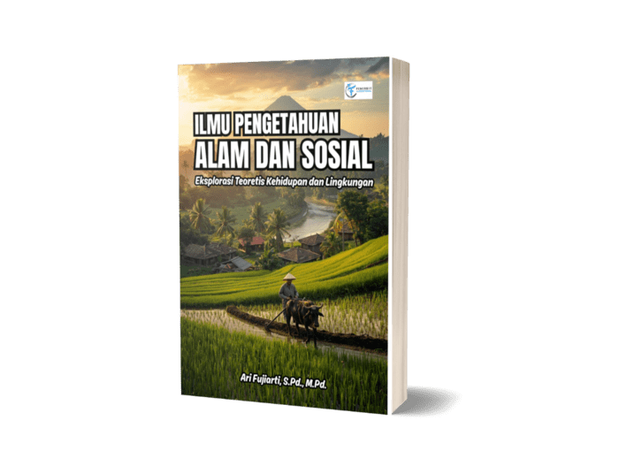 Ilmu Pengetahuan Alam dan Sosial ; Eksplorasi Teoretis Kehidupan dan Lingkungan