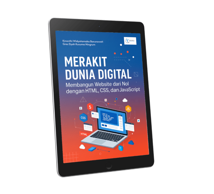 Merakit Dunia Digital: Membangun Website Dari Nol Dengan HTML, CSS, dan JavaScript | Ebook