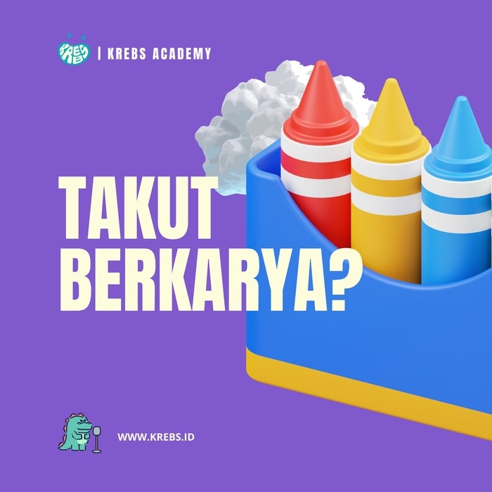 Alasan Kamu Masih Takut Berkarya